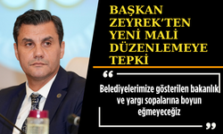 Başkan Zeyrek’ten yeni mali düzenlemeye tepki