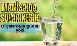 Manisa’da su kesintisi: O ilçelerde su yok!