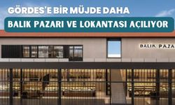 Manisa Gördes'e yeni proje! Balık pazarı ve lokantası açılıyor