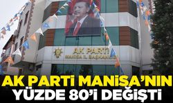 AK Parti Manisa'nın yüzde 80'i değişti