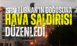 İsrail ordusu, Lübnan'ın doğusuna hava saldırısı düzenledi