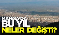 Yıl boyunca Manisa’da önemli gelişmeler yaşandı, dengeler alt üst oldu:2024’te neler değişti neler