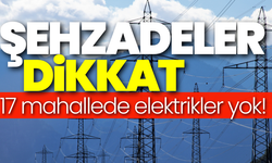 Şehzadeler dikkat! 27 Aralık 2024 Cuma  elektrik kesintisi