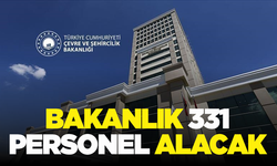 Çevre, Şehircilik ve İklim Değişikliği Bakanlığına bin 331 personel alınacak