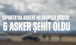 Isparta'da askeri helikopter düştü! 6 asker şehit oldu