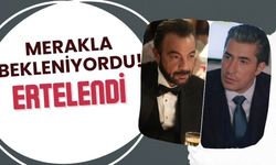 Erkan Petekkaya ve Kerem Alışık’lı Yasak Aşk dizisi ertelendi!