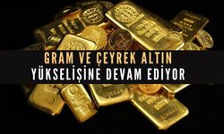 Güncel altın fiyatları: Gram altın ve çeyrek altında yükseliş devam ediyor!