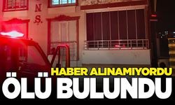 Haber alınamayan kişi evinde ölü bulundu!