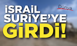 İsrail Suriye'ye girdi!