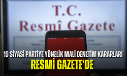 10 siyasi partiye yönelik mali denetim kararları Resmi Gazete'de