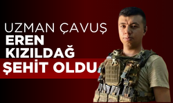 Uzman Çavuş Eren Kızıldağ şehit oldu