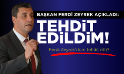 Başkan Ferdi Zeyrek açıkladı: Tehdit edildim!