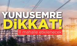 Yunusemre dikkat: 11 mahallede elektrikler yok!