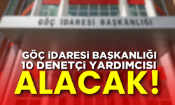 Göç İdaresi Başkanlığı 10 denetçi yardımcısı alacak