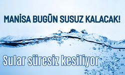 4 Aralık 2024 Çarşamba Manisa’da su kesintisi: Sular süresiz kesilecek!