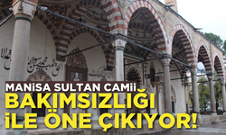 Manisa’nın tarihi değerleri arasında yer alan Sultan Camii, bakımsızlığı ile öne çıkıyor: Kültürel miras hiçe sayılıyor