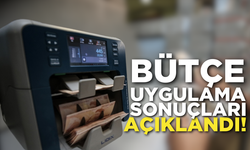 Bütçe uygulama sonuçları açıklandı