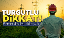 Turgutlu dikkat:11 Aralık 2024 elektrik kesintisi