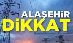 Alaşehir dikkat: O mahallelerde elektrikler yok