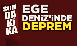 Ege denizinde deprem!