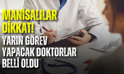 Manisa'da yarın (2 Aralık 2024 Pazartesi ) görev yapacak doktorlar