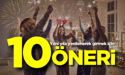 Yeni yıla yenilenerek girmek için 10 öneri