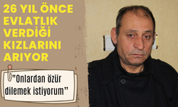 26 yıl önce evlatlık verdiği kızlarını arıyor: "Ölmeden önce beni affetsinler"