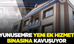 Manisa Yunusemre’de yeni ek hizmet binası açılıyor!