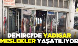 Demirci’de Yadigar Meslekler Yaşatılıyor