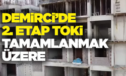 Demirci’de 2. Etap TOKİ tamamlanmak üzere