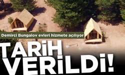 Demirci Bungalov evleri hizmete açılıyor: Tarih verildi!