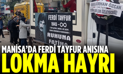 Manisa’da Ferdi Tayfur anısına lokma hayrı