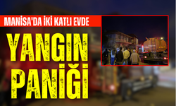 Manisa'da İki katlı evde yangın paniği