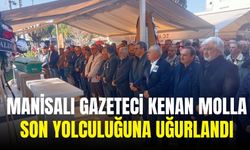 Manisalı gazeteci Kenan Molla son yolculuğuna uğurlandı