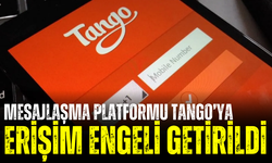 Mesajlaşma platformu Tango’ya erişim engeli getirildi