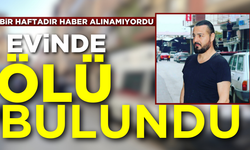 Bir haftadır haber alınamayan adam evinde ölü bulundu