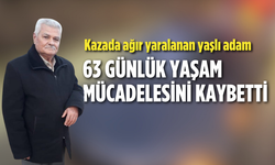 Kazada ağır yaralanan yaşlı adam 63 günlük yaşam mücadelesini kaybetti