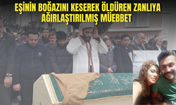 Eşinin boğazını keserek canına kıyan zanlıya ağırlaştırılmış müebbet talebi