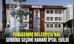 Yunusemre Belediyesi'nde Sendika Seçimi Kararı İptal Edildi