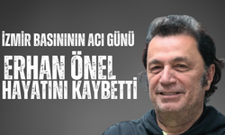 İzmir basınının acı günü: Erhan Önel hayatını kaybetti