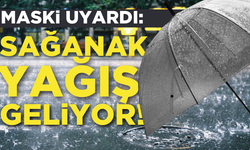 MASKİ uyardı : Sağanak yağış geliyor!