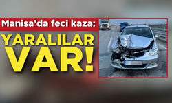 Manisa’da feci kaza: Yaralılar var