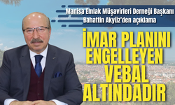 Manisa Emlak Müşavirleri Derneği Başkanı'ndan  açıklama: "İmar planını engelleyen  vebal altındadır"