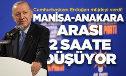 Cumhurbaşkanı Erdoğan açıkladı: Manisa-Ankara arası 2 saat 50 dakikaya iniyor!