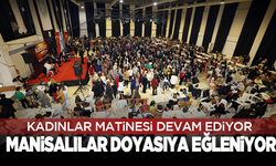 Kadınlar matinesi devam ediyor: Manisalılar doyasıya eğleniyor