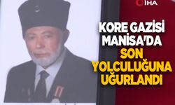 Kore Gazisi Manisa'da son yolculuğuna uğurlandı
