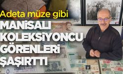 Manisalı koleksiyoncu görenleri şaşırttı: Adeta müze gibi
