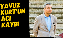 Yavuz Kurt’un acı kaybı