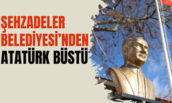 Şehzadeler'e Atatürk büstü