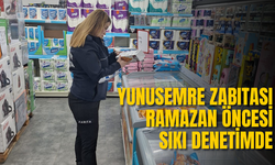 Yunusemre Zabıtası Ramazan öncesi sıkı denetimde